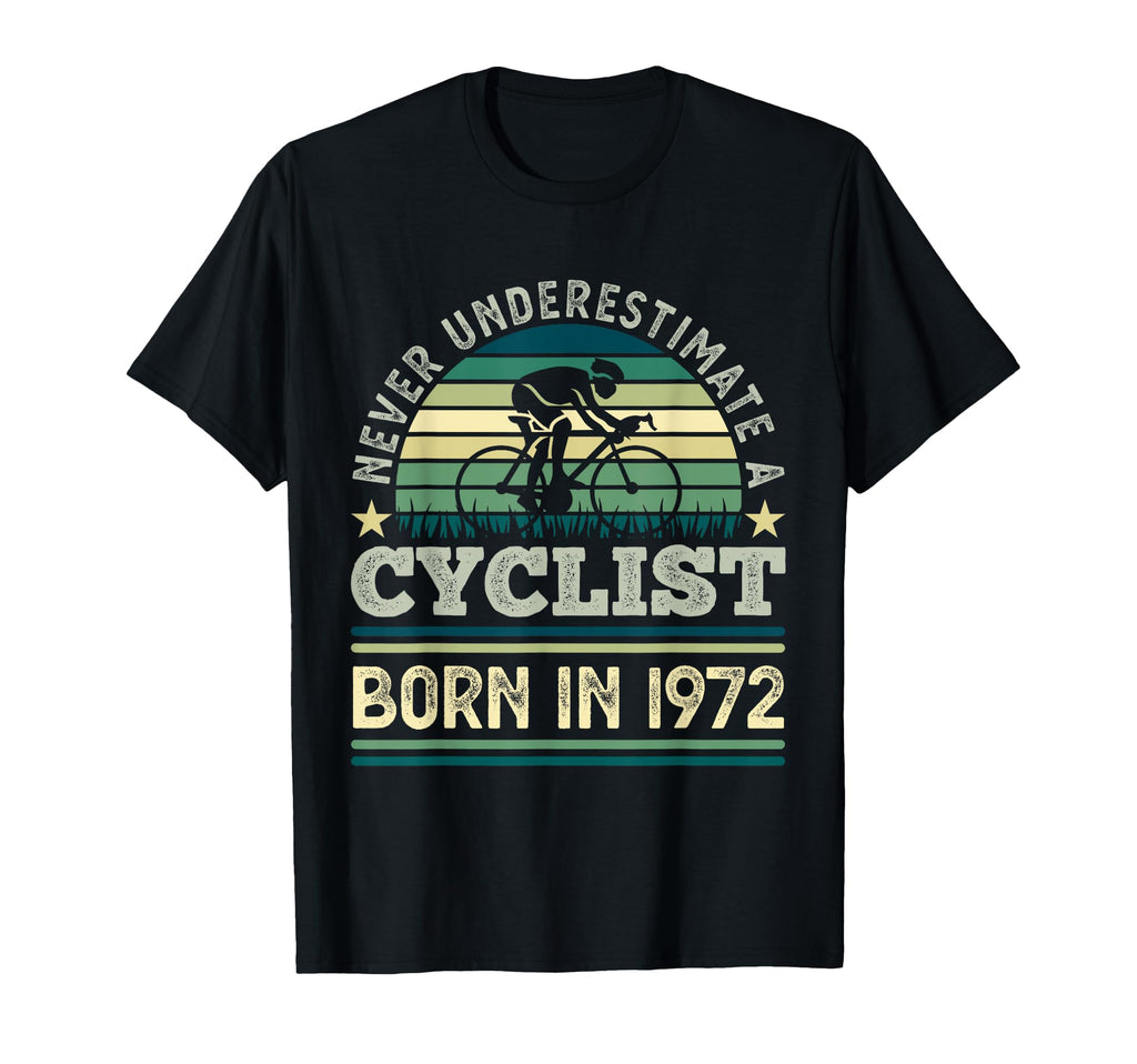 Cyclist Born 1972 50Th Birthday Gift T-Shirt - Novelty Apparel Unisex - T-Shirt, Sweatshirt, Hoodie