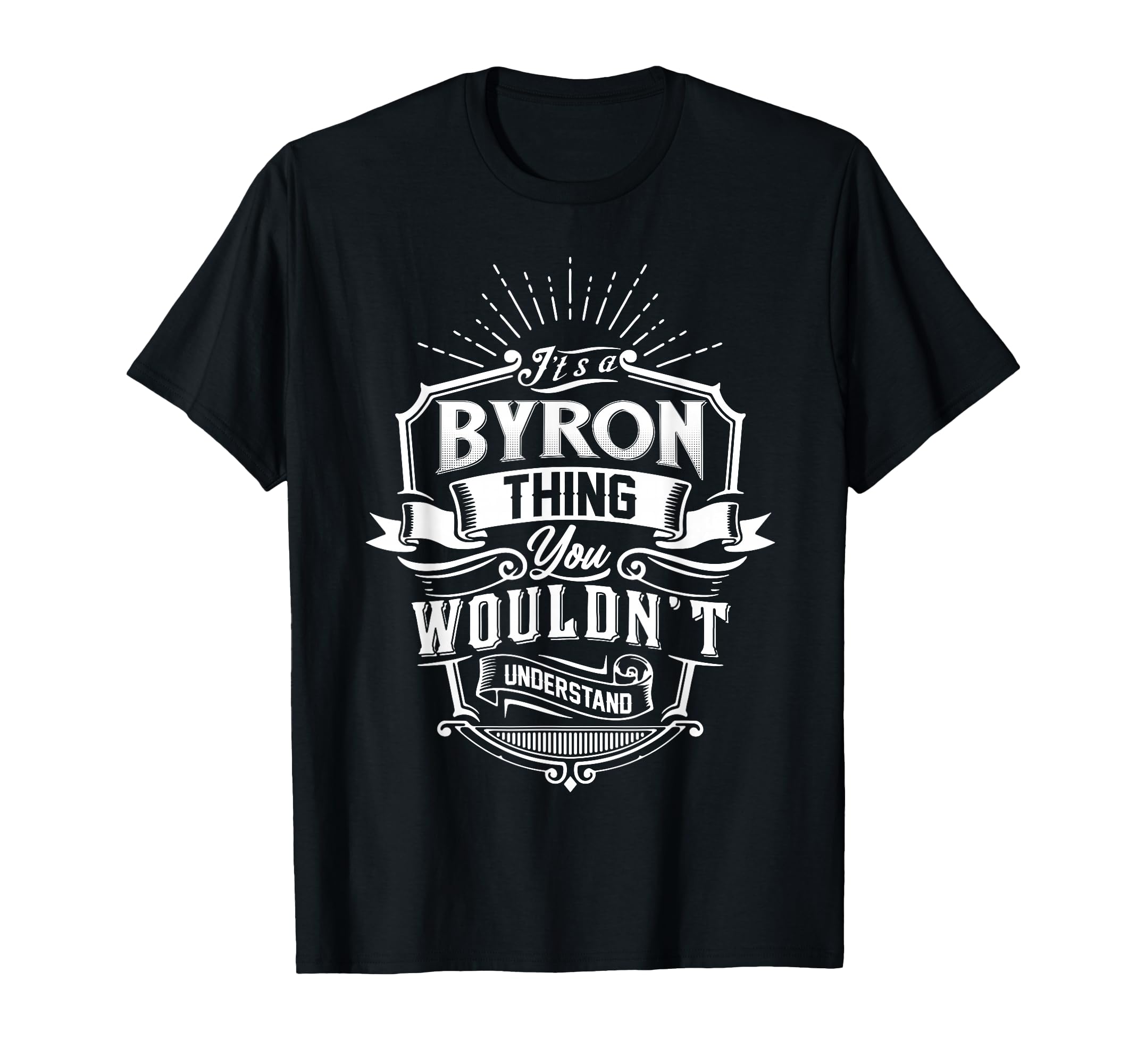 Its Byron Thing You Wouldnt T-Shirt - Streetwear Style for Adults - T-Shirt, Sweatshirt, Hoodie