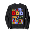 Proud Dad Preschool Graduate Sweatshirt - Fun Novelty Design Men Women - T-Shirt, Sweatshirt, Hoodie