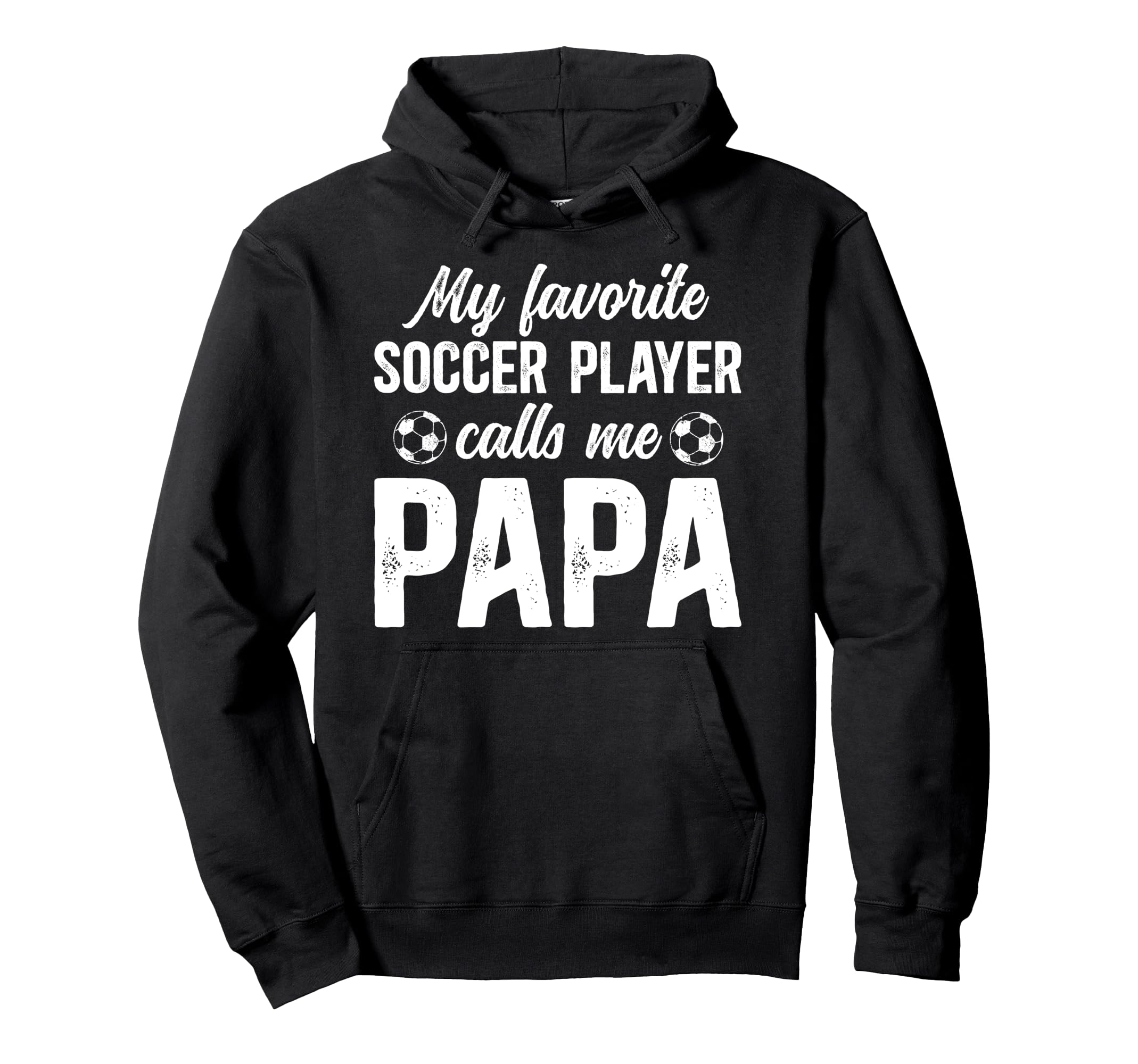 Proud Soccer Papa Soccer Player Papa Hoodie - Fun Novelty Design Men Women - T-Shirt, Sweatshirt, Hoodie