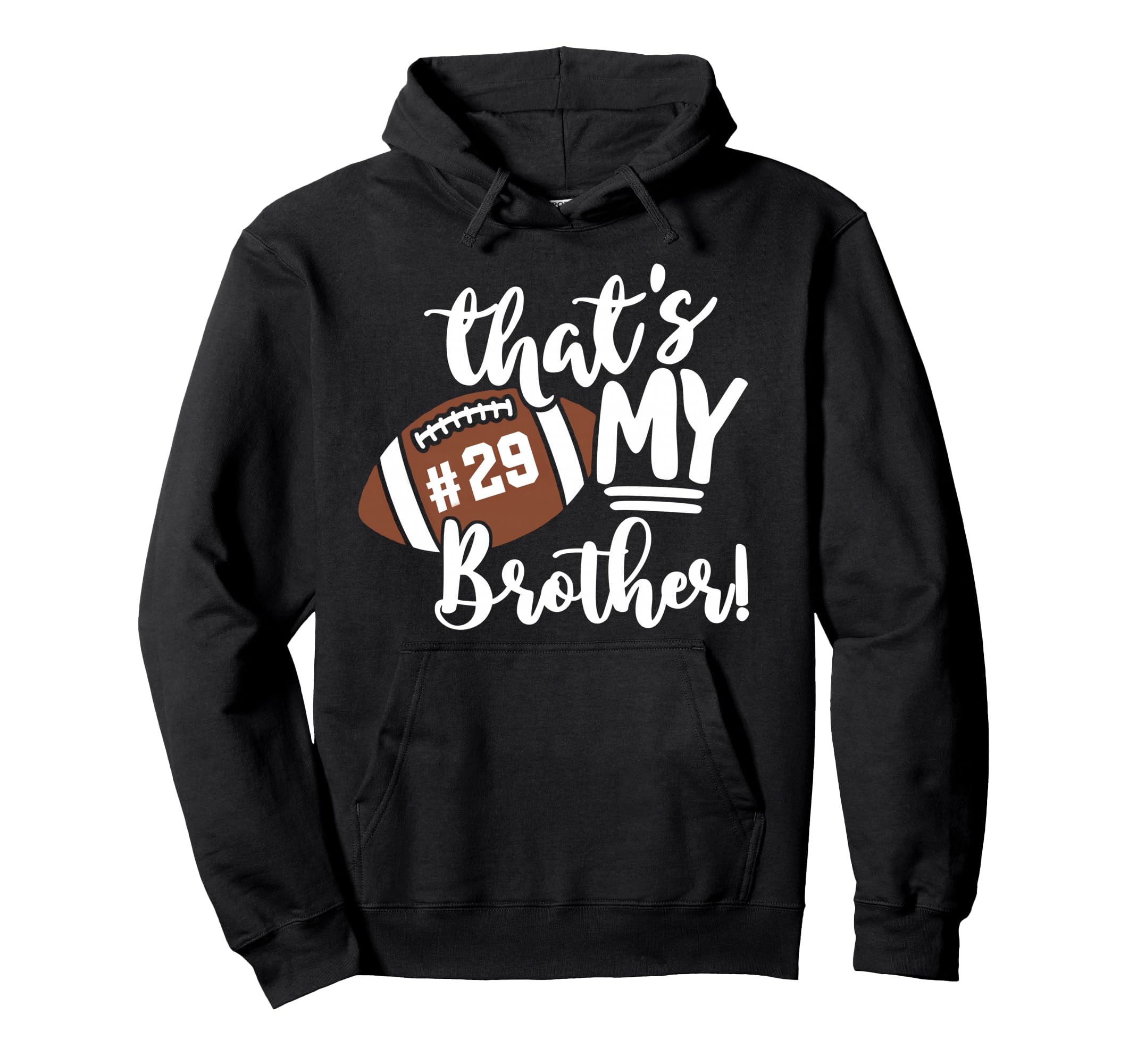 Thats My Brother Football 29 Hoodie - Casual Everyday Wear Men Women - T-Shirt, Sweatshirt, Hoodie