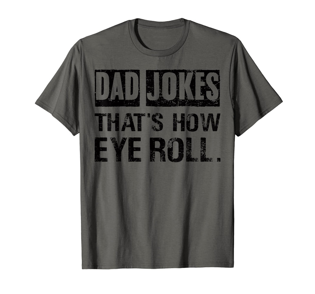 Mens Dad Jokes Thats How Eye Roll Pun Joke T-Shirt - Trendy Graphic Unisex - T-Shirt, Sweatshirt, Hoodie