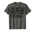 Mens Dad Jokes Thats How Eye Roll Pun Joke T-Shirt - Trendy Graphic Unisex - T-Shirt, Sweatshirt, Hoodie