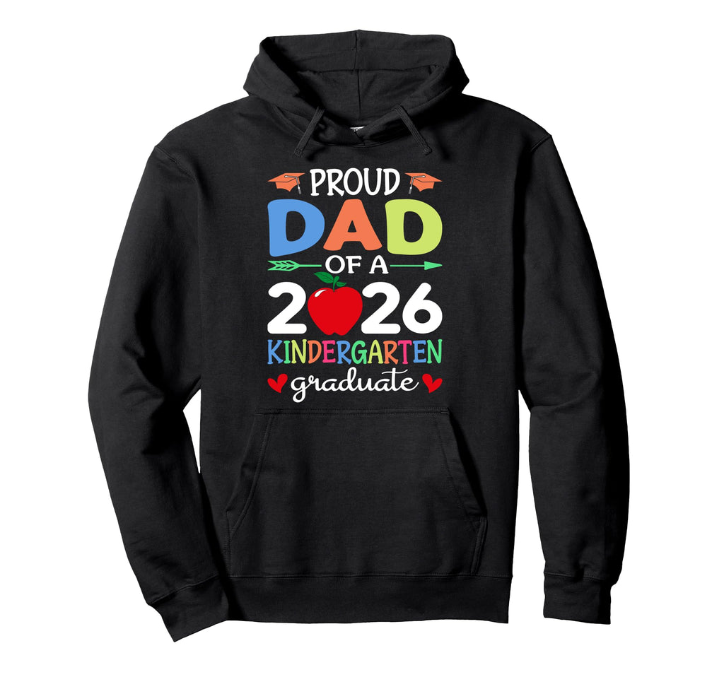 Proud Dad 2026 Kindergarten Graduate Hoodie - Custom Art Print for Adults - T-Shirt, Sweatshirt, Hoodie