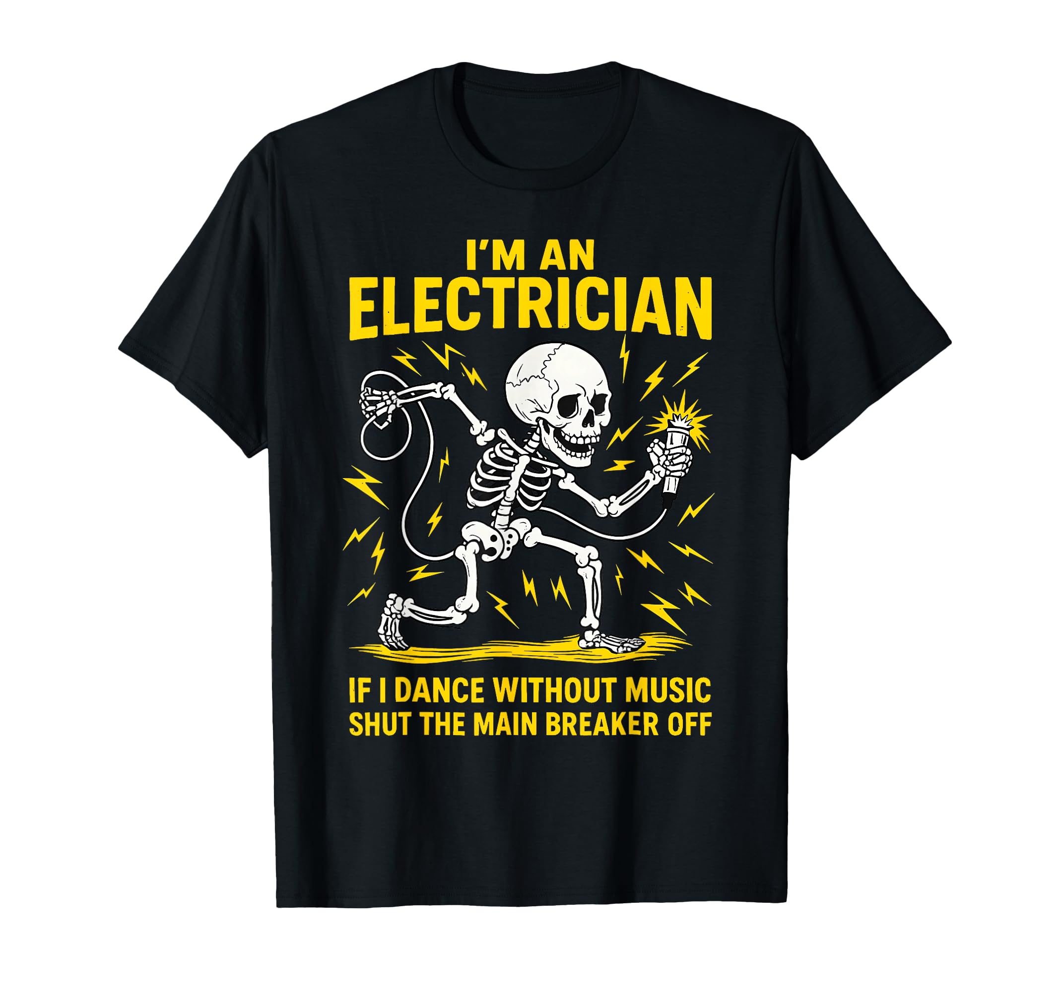 Im Electrician If I Dance Without Music T-Shirt - Graphic Print Unisex - T-Shirt, Sweatshirt, Hoodie