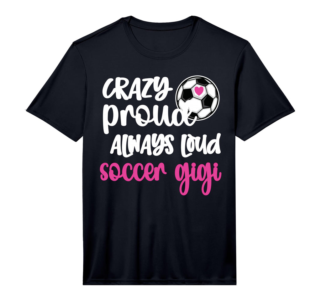 Mens Crazy Proud Loud Soccer Gigi Soccer T-Shirt - Graphic Print Unisex - T-Shirt, Sweatshirt, Hoodie