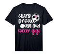 Mens Crazy Proud Loud Soccer Gigi Soccer T-Shirt - Graphic Print Unisex - T-Shirt, Sweatshirt, Hoodie