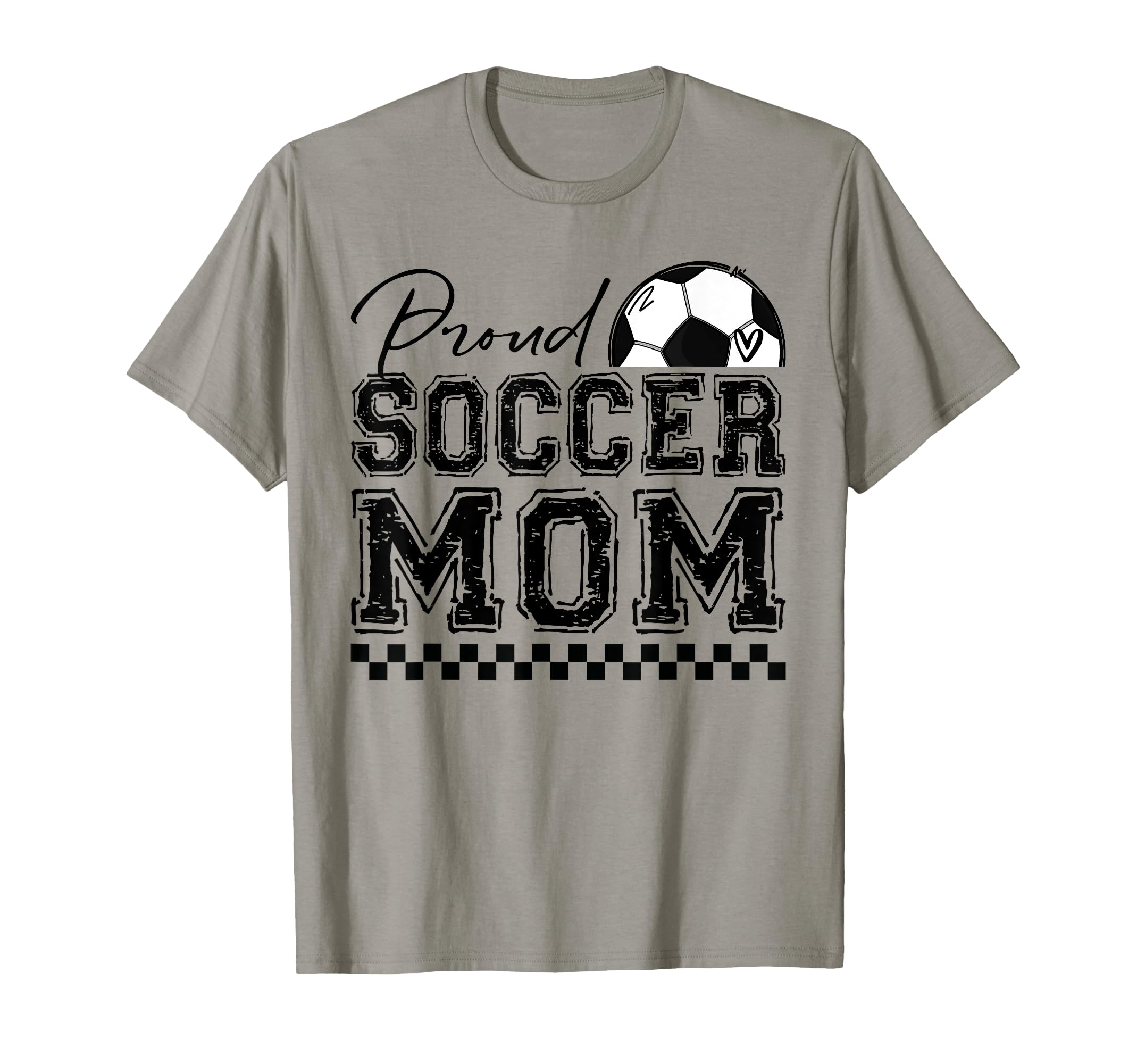Proud Soccer Mom Sports Mothers Day T-Shirt - Casual Everyday Wear Unisex - T-Shirt, Sweatshirt, Hoodie