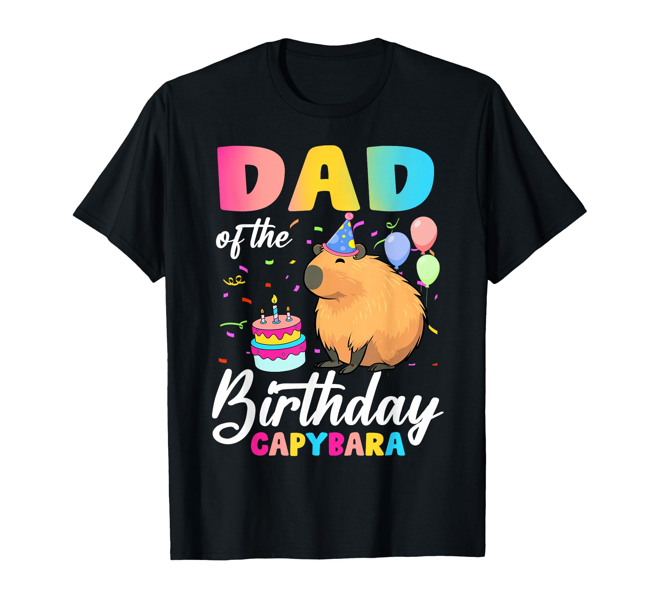 Dad Birthday Capybara Bday Party Family T-Shirt - Novelty Apparel Men Women - T-Shirt, Sweatshirt, Hoodie