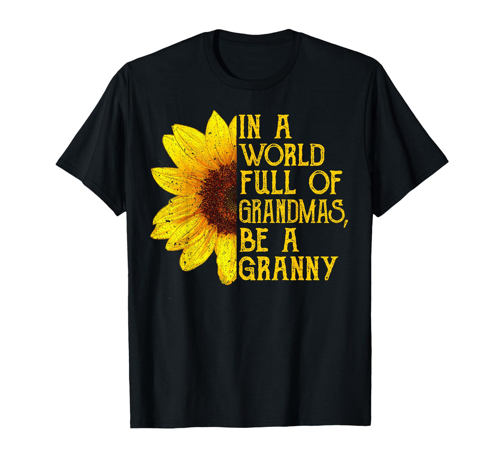 World Full Grandmas Be Granny Fun T-Shirt - Novelty Apparel for Adults - T-Shirt, Sweatshirt, Hoodie
