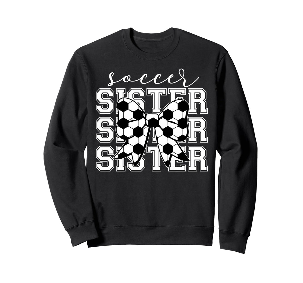 Soccer Sister Sport Lover Sweatshirt - Fun Novelty Design for Adults - T-Shirt, Sweatshirt, Hoodie
