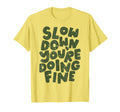 Slow Down Youre Doing Fine Womens Mental T-Shirt - Streetwear Style Unisex - T-Shirt, Sweatshirt, Hoodie