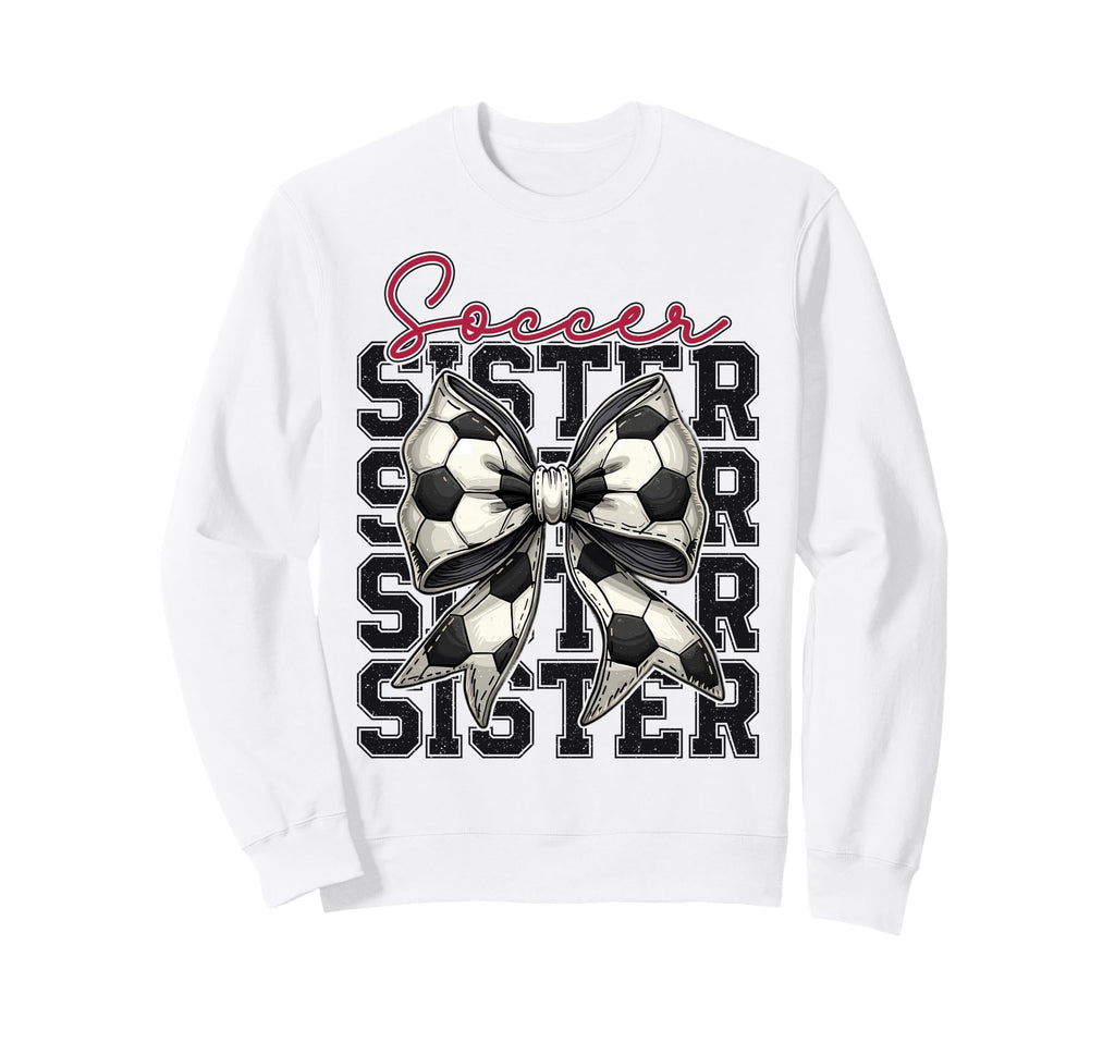 Soccer Sister Funny Coquette Bow Sweatshirt - Custom Art Print Unisex - T-Shirt, Sweatshirt, Hoodie