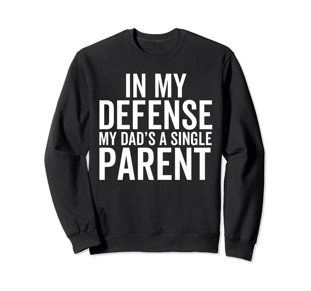 My Defense My Dads Single Parent Sweatshirt - Aesthetic Graphic for Adults - T-Shirt, Sweatshirt, Hoodie
