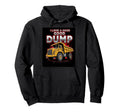 I Love Good Dump Funny Dump Truck Hoodie - Fun Novelty Design Men Women - T-Shirt, Sweatshirt, Hoodie