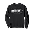 My Dad Gets Mad Me But Im Literally Sweatshirt - Streetwear Style Unisex - T-Shirt, Sweatshirt, Hoodie