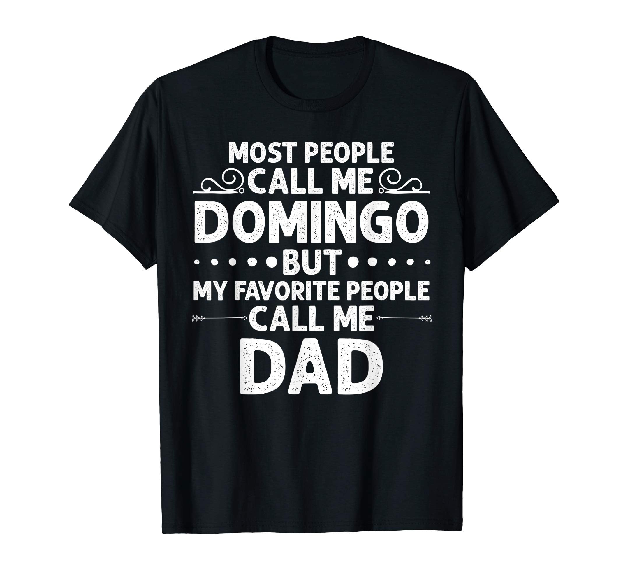 Domingo Gift Name Funny Fathers Day T-Shirt - Streetwear Style Men Women - T-Shirt, Sweatshirt, Hoodie