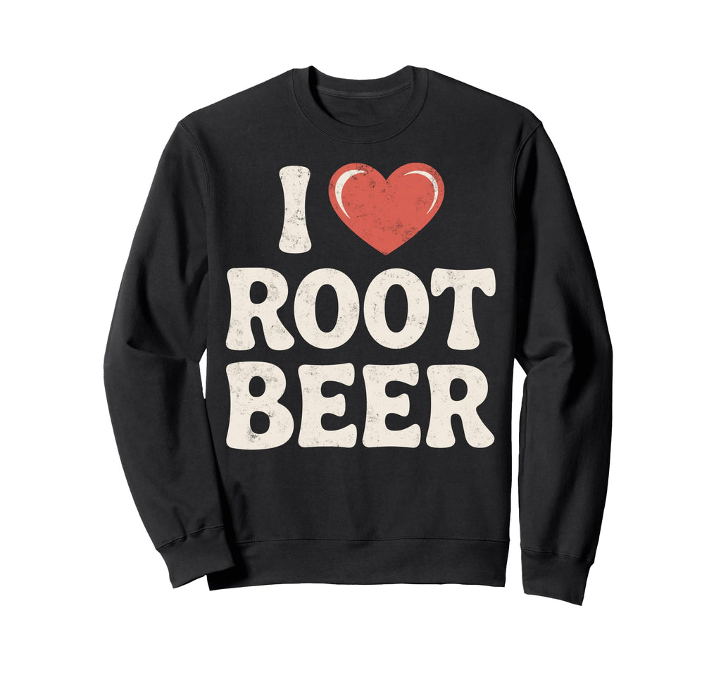 I Love Root Beer Lover Drinking Sweatshirt - Aesthetic Graphic for Adults - T-Shirt, Sweatshirt, Hoodie