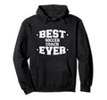 Soccer Best Ever Coach Appreciation Hoodie - Casual Everyday Wear Unisex - T-Shirt, Sweatshirt, Hoodie
