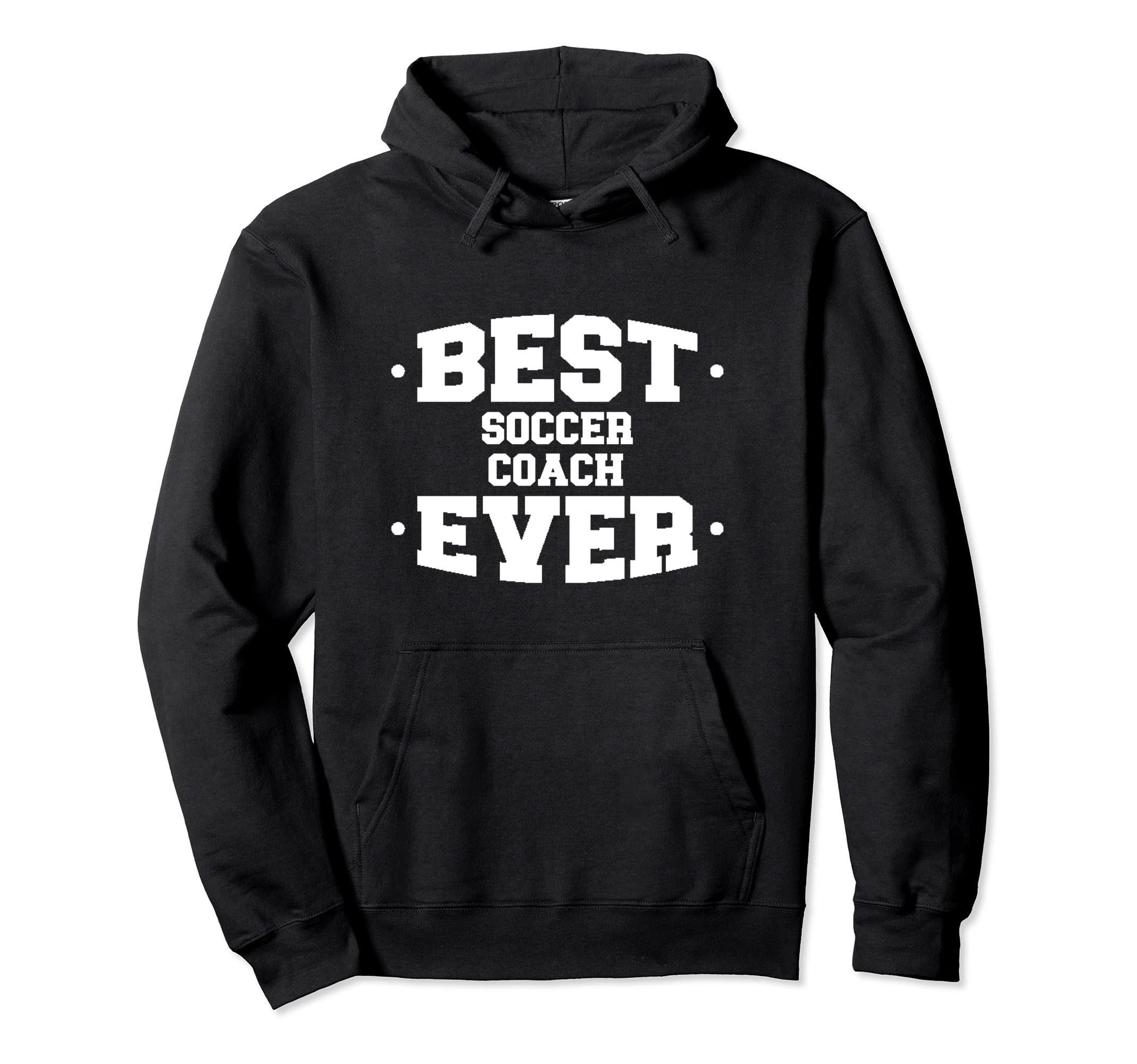 Soccer Best Ever Coach Appreciation Hoodie - Casual Everyday Wear Unisex - T-Shirt, Sweatshirt, Hoodie