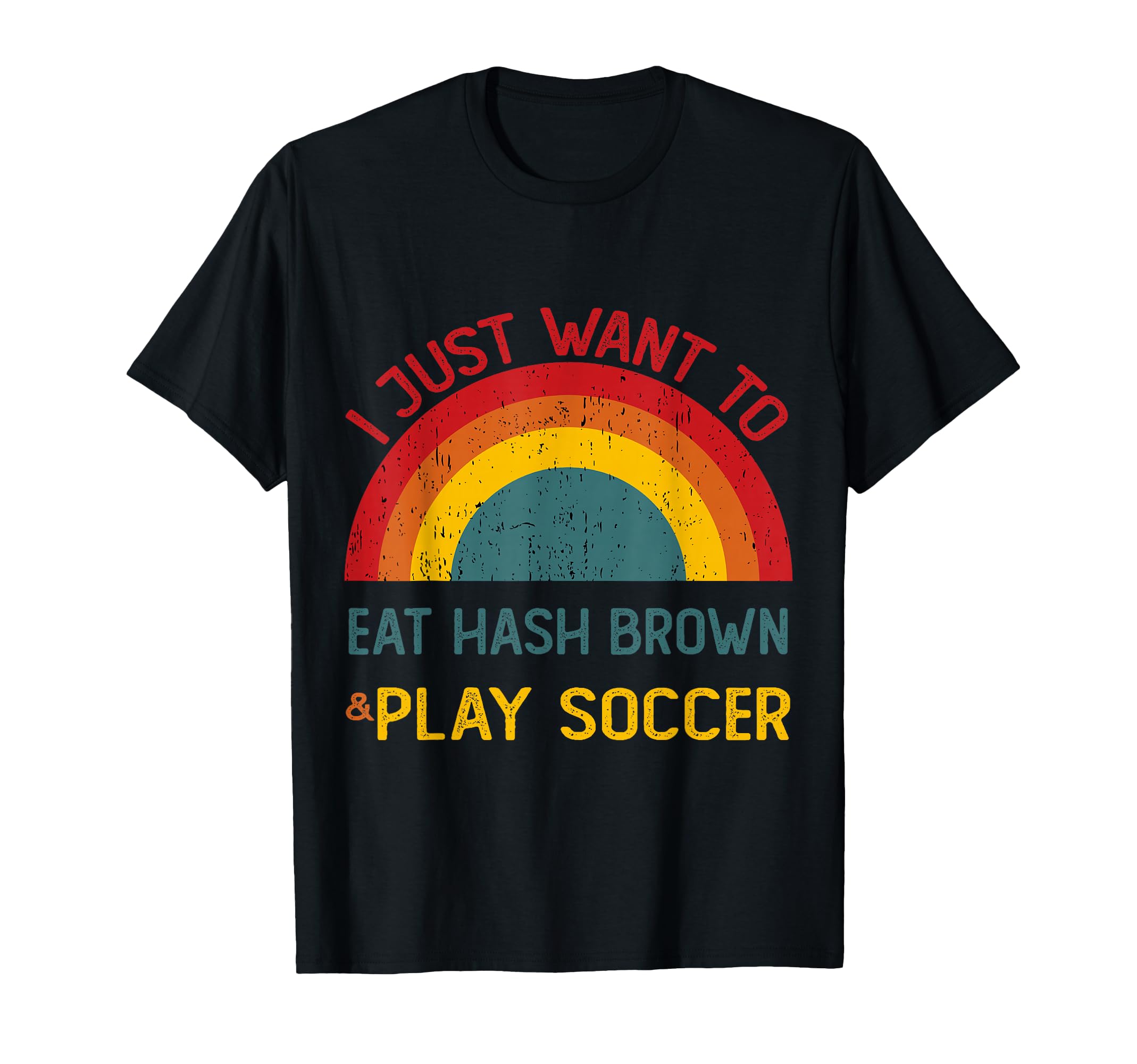 Funny I Just Want To Eat Hash Brown And T-Shirt - Trendy Graphic Unisex - T-Shirt, Sweatshirt, Hoodie