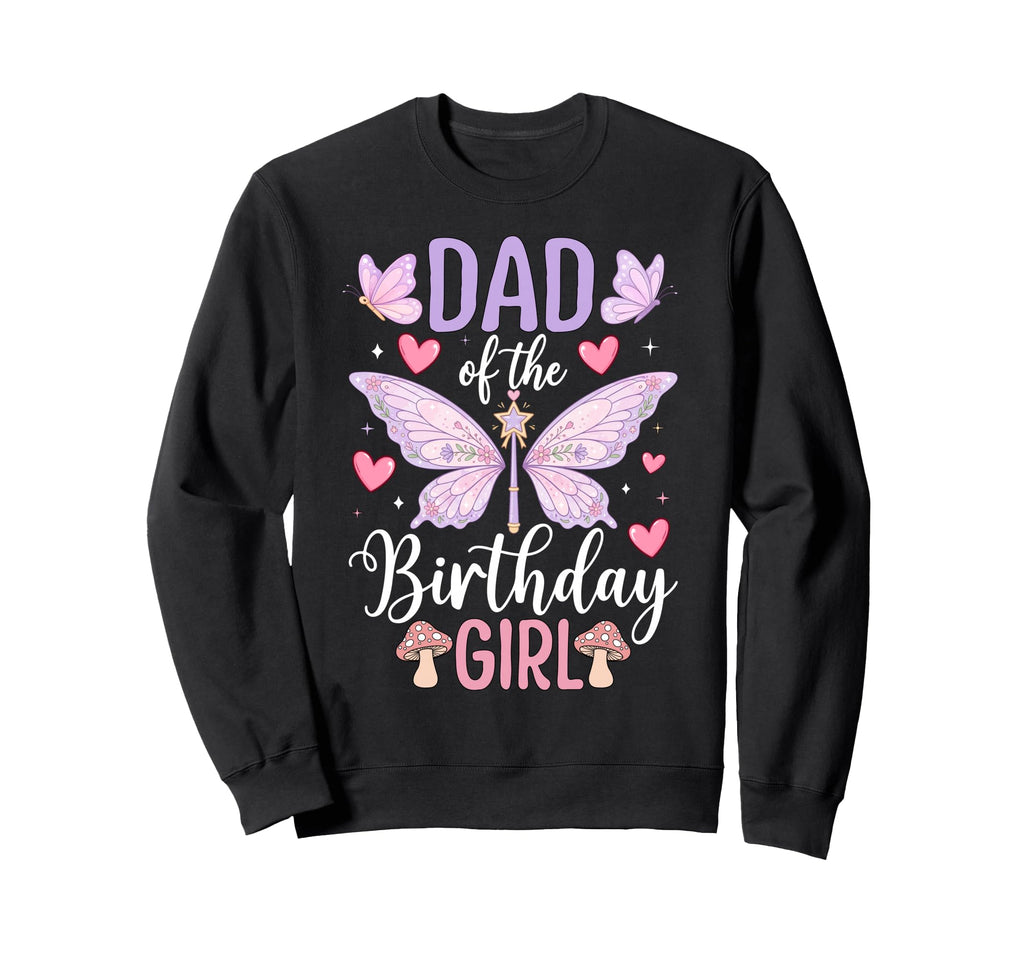 Dad Birthday Fairy Birthday Sweatshirt - Trendy Graphic Men Women - T-Shirt, Sweatshirt, Hoodie