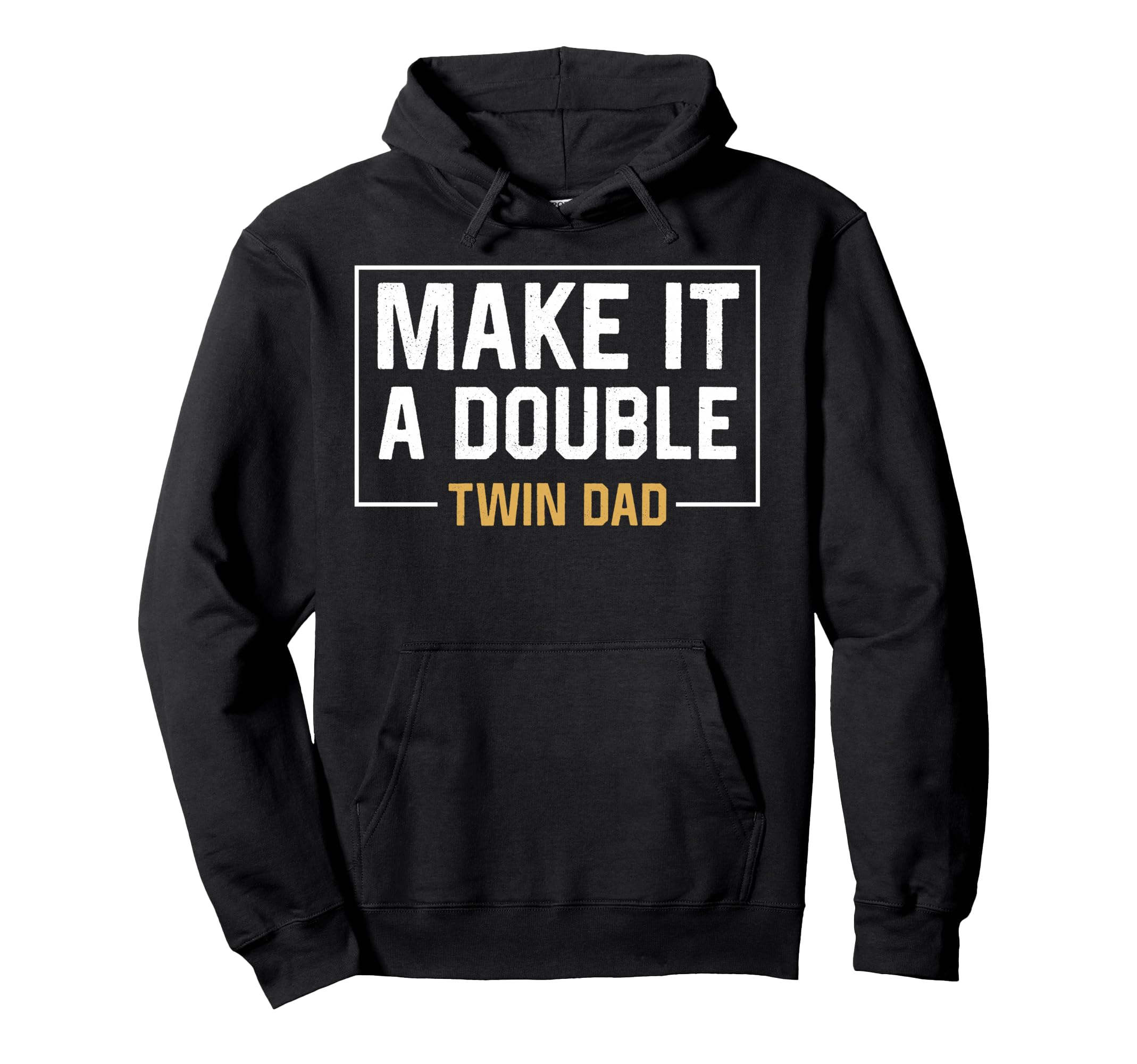Make It Double Twin Dad Fathers Day Hoodie - Aesthetic Graphic for Adults - T-Shirt, Sweatshirt, Hoodie