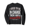 I Used To Be Charge Then I Had Sweatshirt - Aesthetic Graphic for Adults - T-Shirt, Sweatshirt, Hoodie