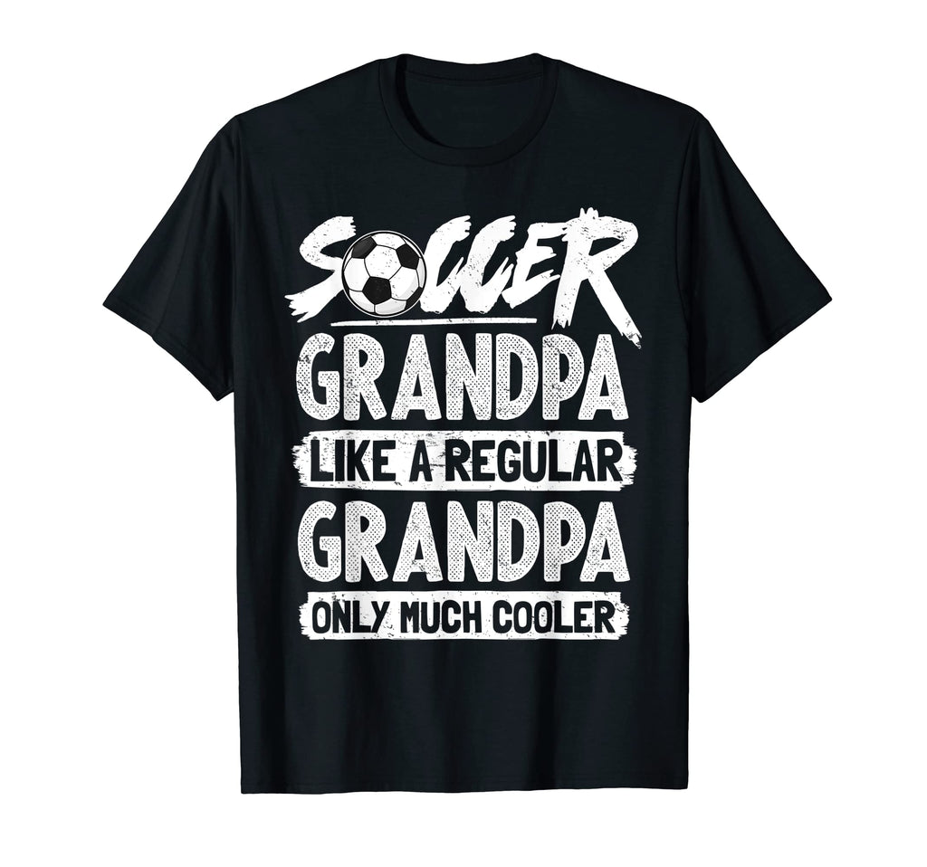Soccer Grandpa Like Regular Grandpa T-Shirt - Novelty Apparel Unisex - T-Shirt, Sweatshirt, Hoodie