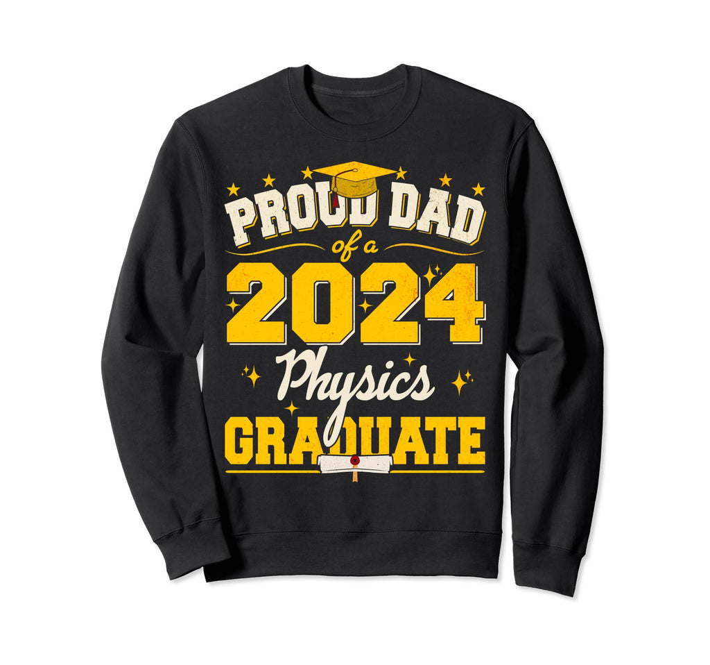 Proud Dad 2024 Physics Graduate Sweatshirt - Streetwear Style for Adults - T-Shirt, Sweatshirt, Hoodie
