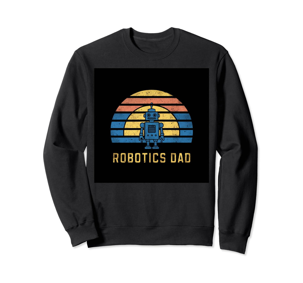 Robotics Dad Blue Robot Rainbow Sweatshirt - Fun Novelty Design Men Women - T-Shirt, Sweatshirt, Hoodie