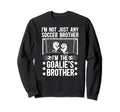 Im Soccer Goalie Brother Soccer Sweatshirt - Streetwear Style Men Women - T-Shirt, Sweatshirt, Hoodie