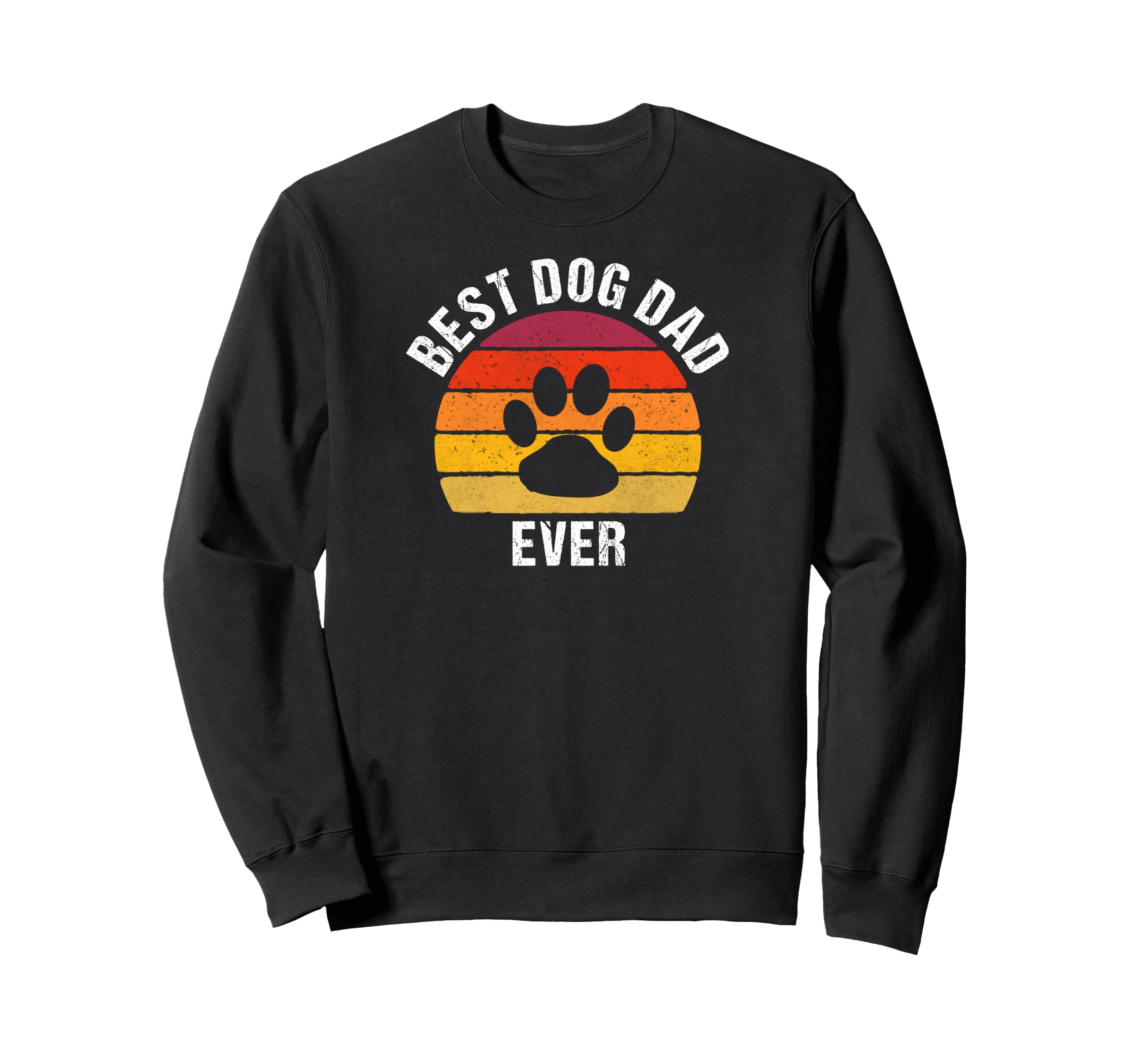 Best Dog Dad Ever Dog Father Dog Sweatshirt - Novelty Apparel for Adults - T-Shirt, Sweatshirt, Hoodie
