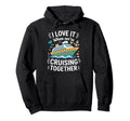 Cruising Family Cruise I Love It When Were Hoodie - Unique Graphic Unisex - T-Shirt, Sweatshirt, Hoodie