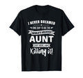 Never Dreamed Worlds Best Aunt T-Shirt - Casual Everyday Wear Men Women - T-Shirt, Sweatshirt, Hoodie