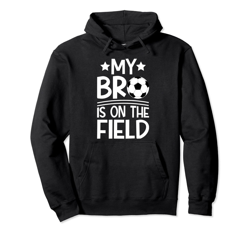 That Field Soccer Brother Soccer Player Hoodie - Trendy Graphic for Adults - T-Shirt, Sweatshirt, Hoodie