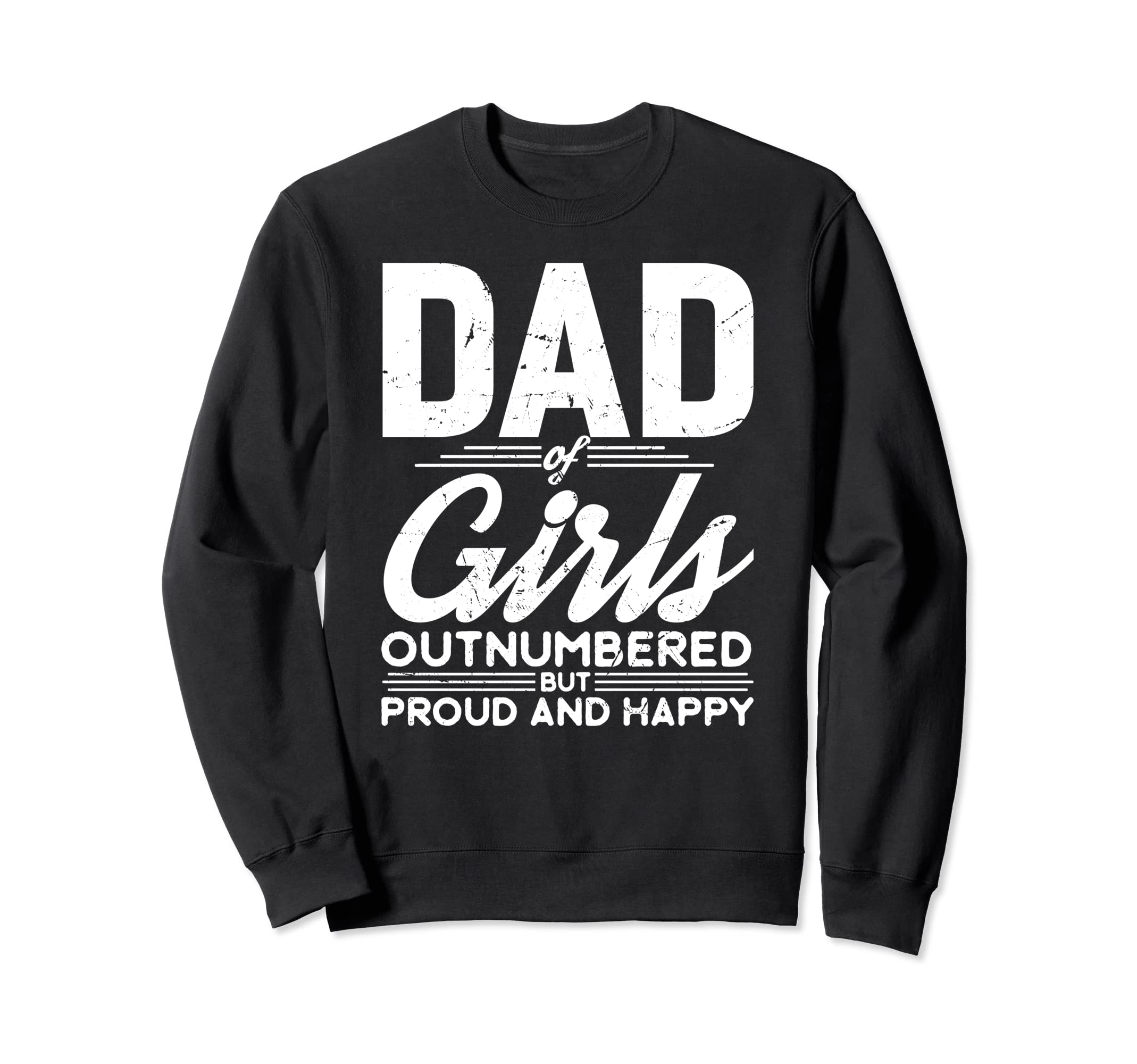 Dad Outnumbered But Proud Fathers Day Sweatshirt - Custom Art Print Unisex - T-Shirt, Sweatshirt, Hoodie