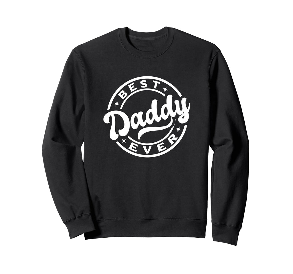 Best Dad Funny Fathers Day Proud Sweatshirt - Fun Novelty Design Unisex - T-Shirt, Sweatshirt, Hoodie