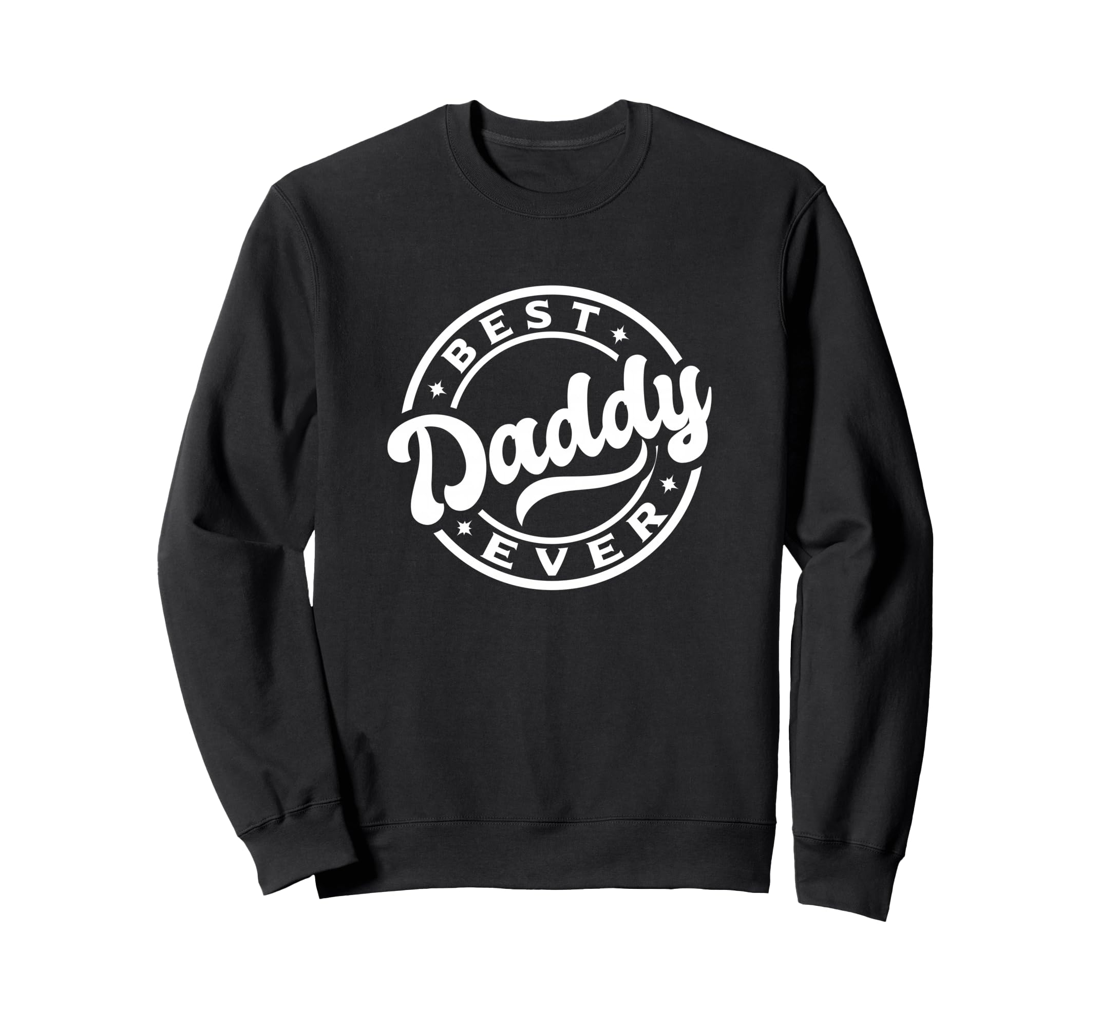 Best Dad Funny Fathers Day Proud Sweatshirt - Fun Novelty Design Unisex - T-Shirt, Sweatshirt, Hoodie