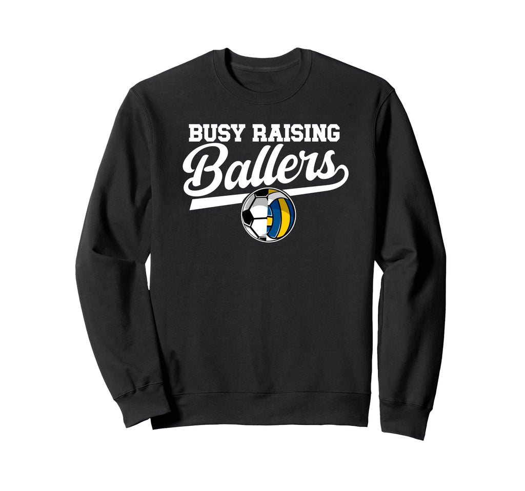 Busy Raising Ballers Soccer Sweatshirt - Fun Novelty Design Unisex - T-Shirt, Sweatshirt, Hoodie