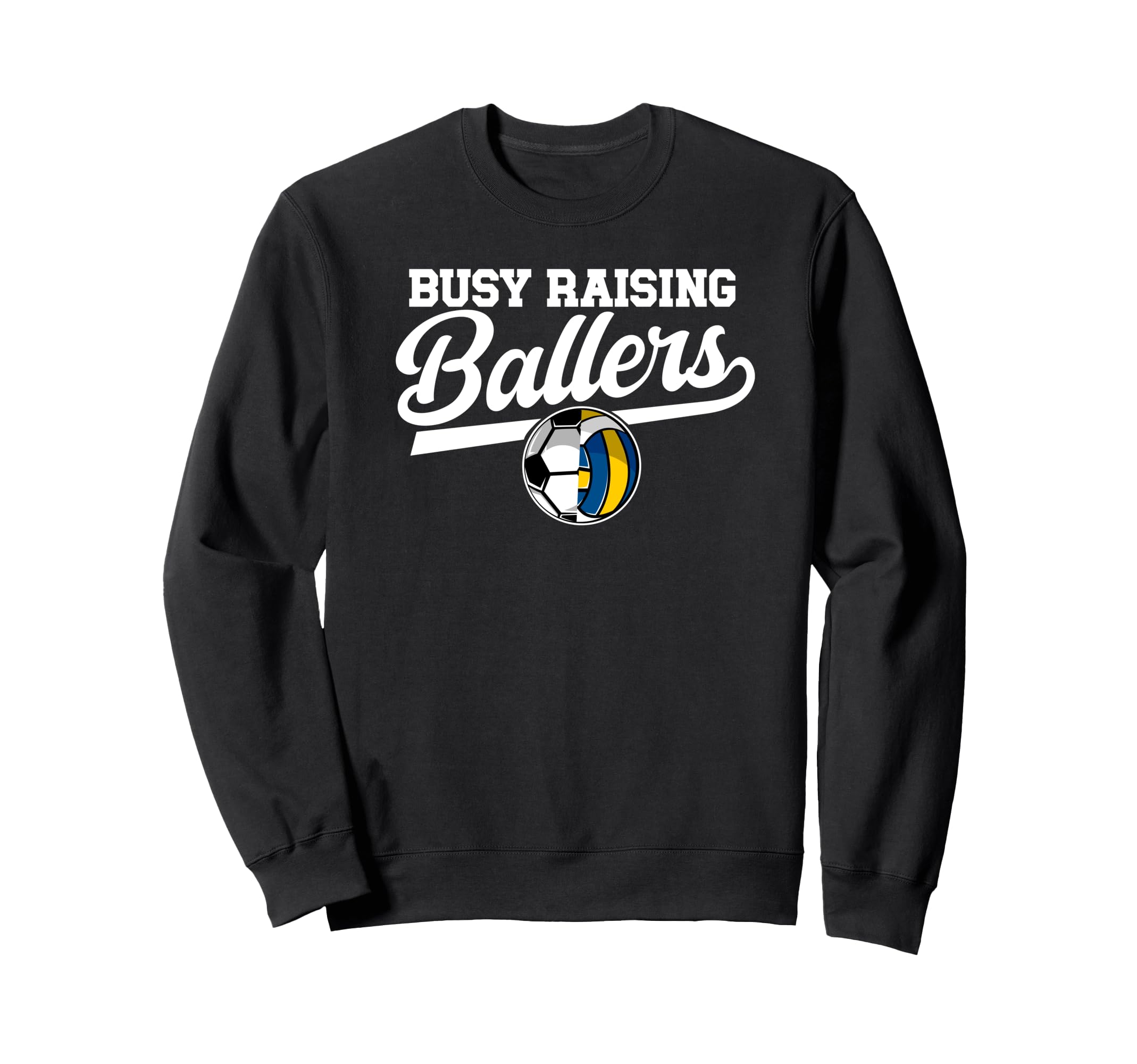 Busy Raising Ballers Soccer Sweatshirt - Fun Novelty Design Unisex - T-Shirt, Sweatshirt, Hoodie