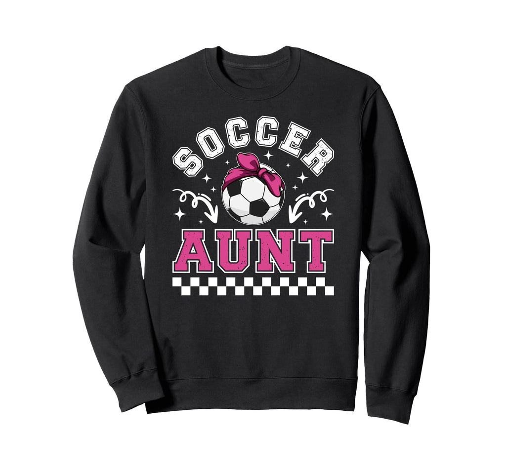 Soccer Aunt Soccer Player Auntie Sweatshirt - Unique Graphic Men Women - T-Shirt, Sweatshirt, Hoodie
