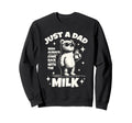 Just Dad Who Always Comes Back Milk Sweatshirt - Trendy Graphic Unisex - T-Shirt, Sweatshirt, Hoodie