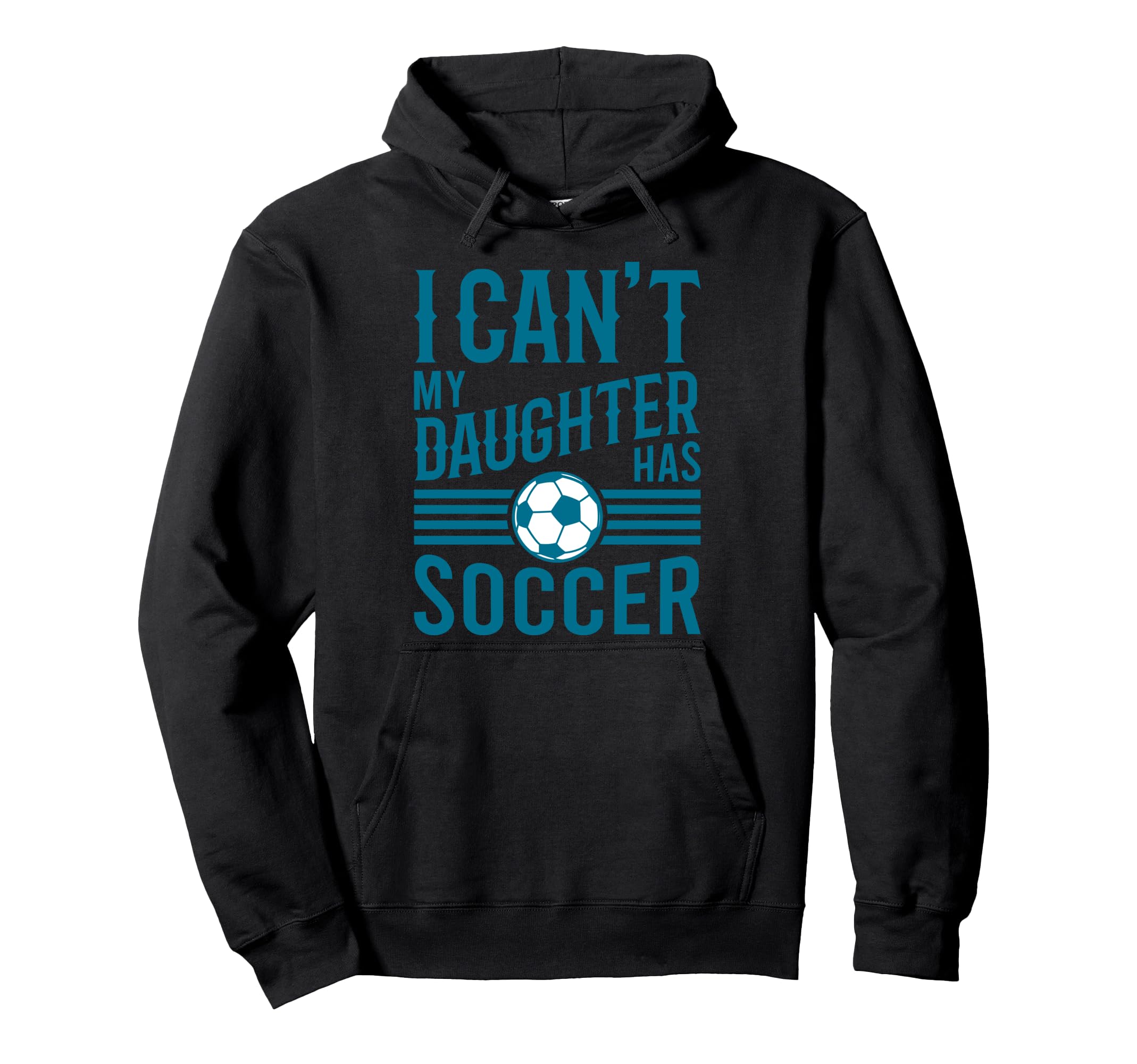 Funny Soccer Dad Soccer Mom I Cant My Hoodie - Custom Art Print for Adults - T-Shirt, Sweatshirt, Hoodie