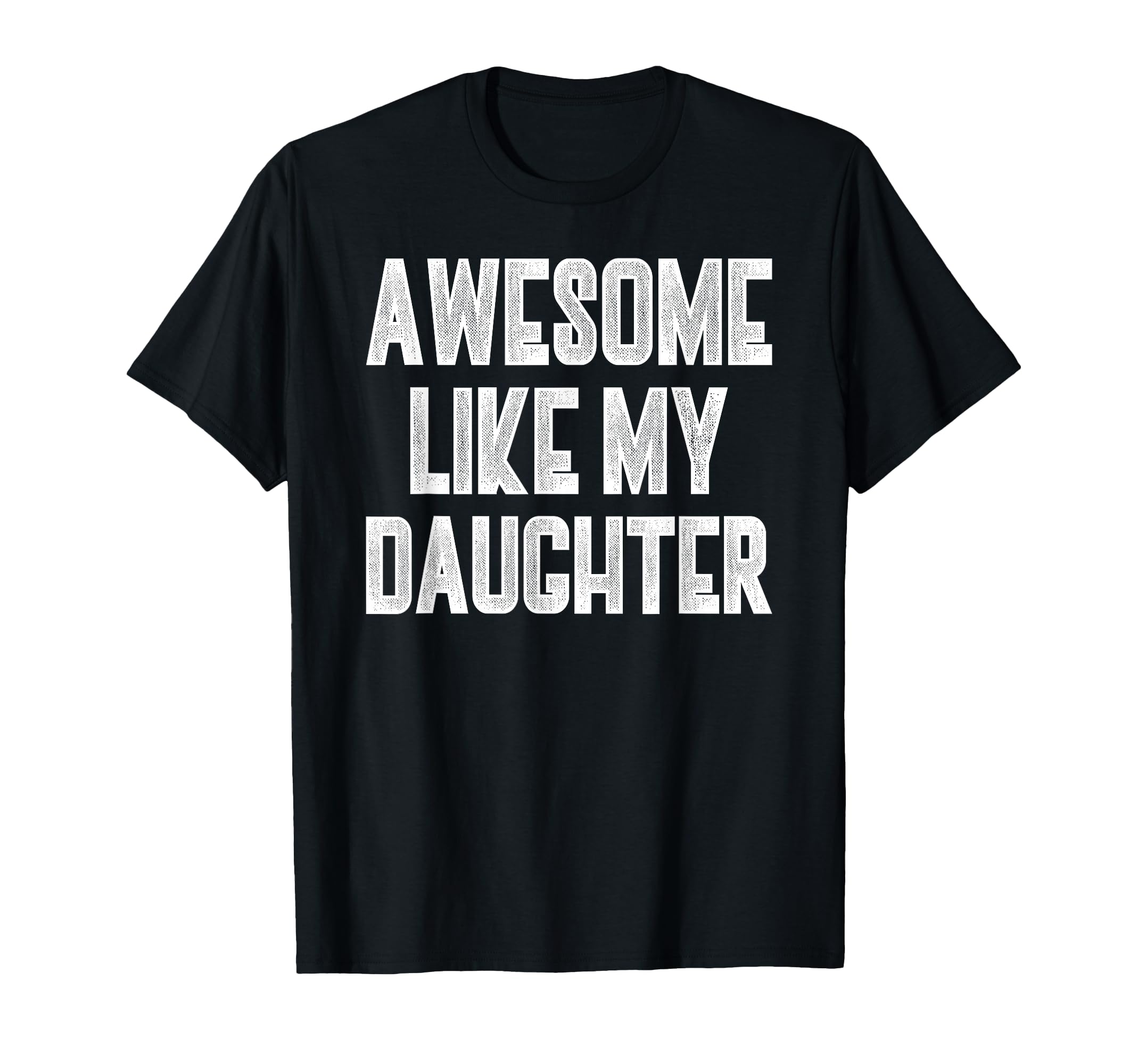 Daughter Dad Funny Matching T-Shirt - Casual Everyday Wear for Adults - T-Shirt, Sweatshirt, Hoodie
