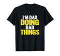 Im Dad Doing Dad Things Funny Name T-Shirt - Novelty Apparel Unisex - T-Shirt, Sweatshirt, Hoodie
