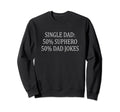 Funny Single Dad Superhero Single Sweatshirt - Streetwear Style for Adults - T-Shirt, Sweatshirt, Hoodie