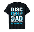 Funny Disc Golf Dad Like Regular T-Shirt - Fun Novelty Design for Adults - T-Shirt, Sweatshirt, Hoodie