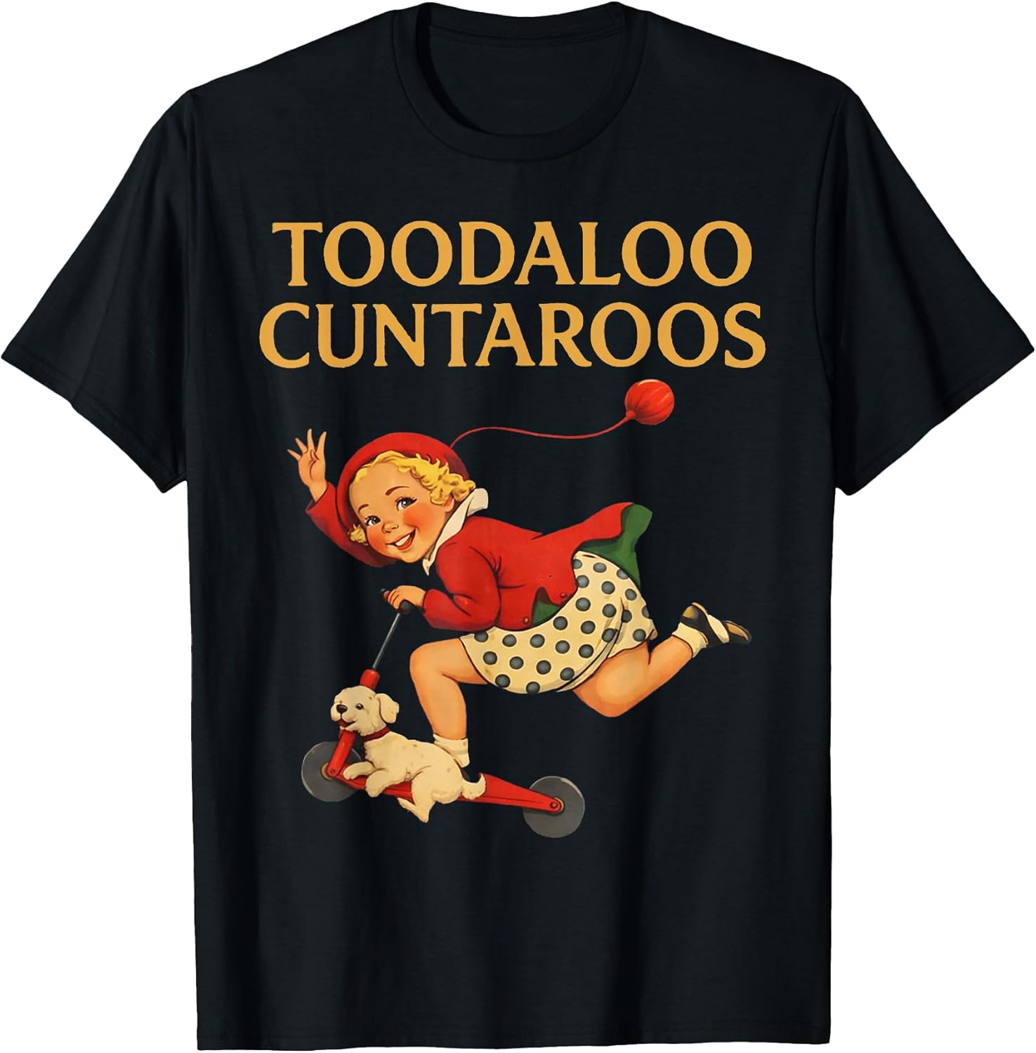 Toodaloo Cuntaroos Funny Sarcastic Retro Humor - Adult & Kids T-Shirts, Sweatshirts & Hoodies apparel design preview 1