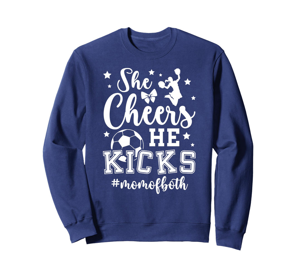 She Cheers He Kicks Mom Both Cheer Sweatshirt - Novelty Apparel for Adults - T-Shirt, Sweatshirt, Hoodie